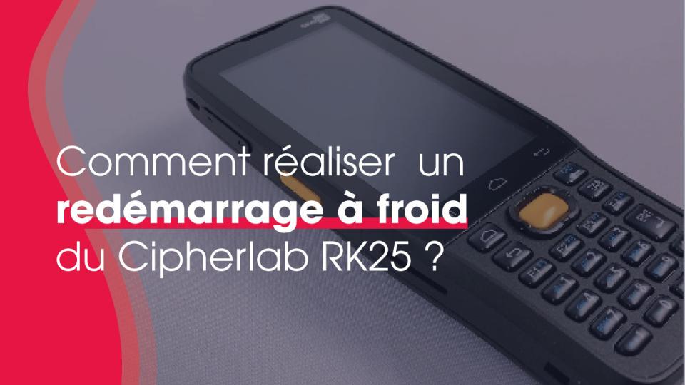 Reboot Cipherlab RK25 - Redémarrage du terminal